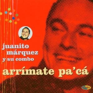 Arrimate Pa'ca - Juanito Y Su Com Marquez - Musiikki - CANEY - 8427328205184 - torstai 20. maaliskuuta 2003
