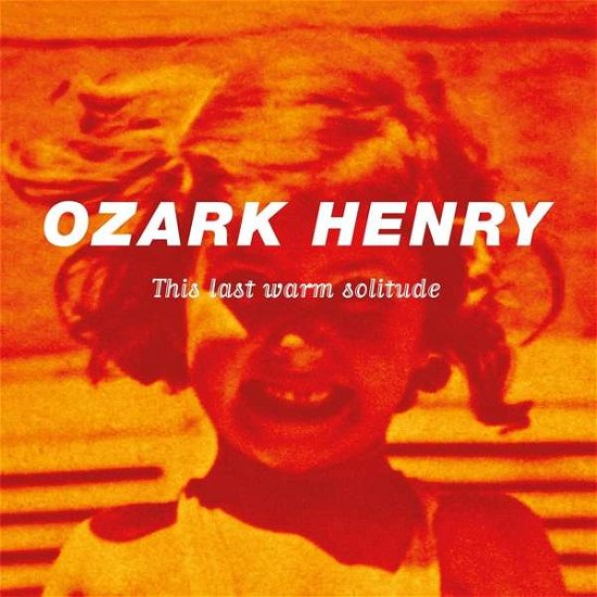Cover for Ozark Henry · This Last Warm Solitude (LP) (2017)
