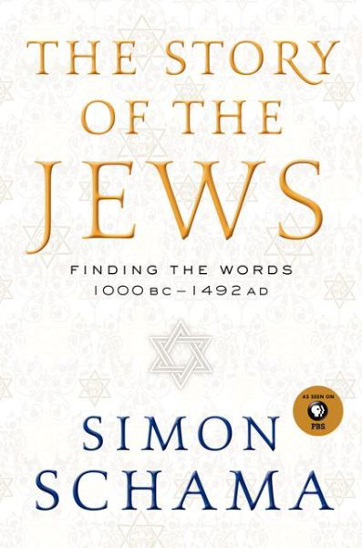 Cover for Simon Schama · The Story of the Jews: Finding the Words 1000 BC-1492 AD - Story of the Jews (Hardcover Book) [First edition] (2014)