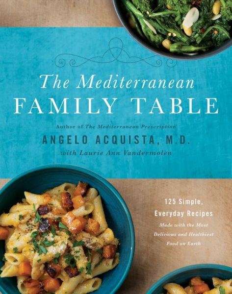 Cover for Angelo Acquista · The Mediterranean Family Table: 125 Simple, Everyday Recipes Made with the Most Delicious and Healthiest Food on Earth (Hardcover Book) (2015)