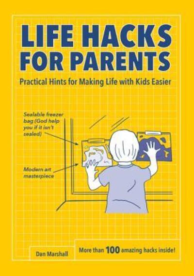 Cover for Dan Marshall · Life Hacks for Parents : Practical Hints for Making Life with Kids Easier (Paperback Book) (2017)