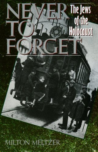 Cover for Milton Meltzer · Never to Forget: The Jews of the Holocaust (Paperback Book) [Reprint edition] (1991)