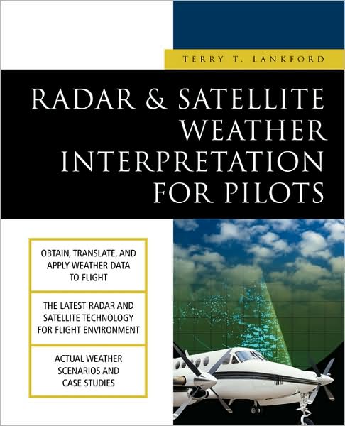 Radar & Satellite Weather Interpretation for Pilots - Terry T. Lankford - Livros - McGraw-Hill Professional - 9780071391184 - 21 de junho de 2002