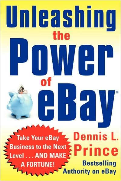 Cover for Dennis Prince · Unleashing the Power of Ebay: New Ways to Take Your Business or Online Auction to the Top (Pocketbok) (2004)