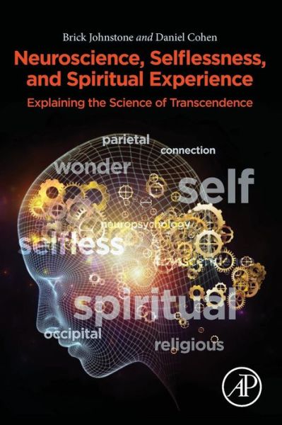 Cover for Johnstone, Brick (Retired Professor, Department of Health Psychology, University of Missouri, Columbia, MO, USA) · Neuroscience, Selflessness, and Spiritual Experience: Explaining the Science of Transcendence (Paperback Book) (2019)