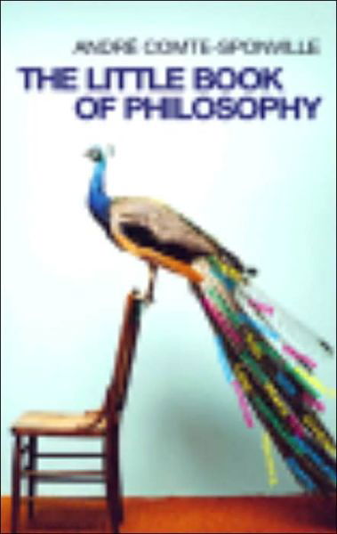 The Little Book Of Philosophy - Andre Comte-Sponville - Bøker - Vintage Publishing - 9780099450184 - 7. juli 2005
