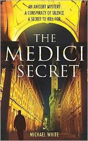 The Medici Secret: a pulsating, page-turning mystery thriller that will keep you hooked! - Michael White - Books - Cornerstone - 9780099520184 - February 28, 2008