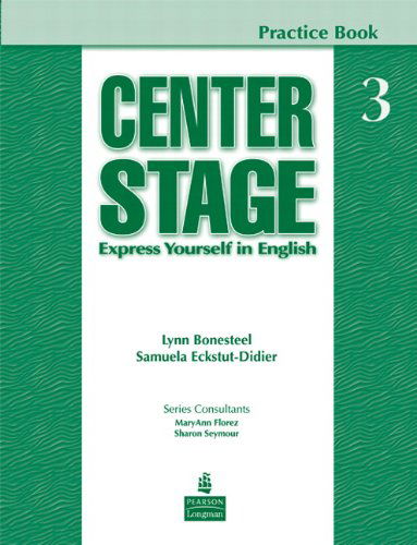 Center Stage 3 Practice Book - Lynn Bonesteel - Books - Pearson Education (US) - 9780136070184 - July 9, 2008