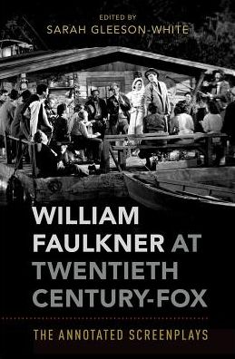 Cover for Gleeson-White, Sarah (Senior Lecturer in American Literature, Senior Lecturer in American Literature, University of Sydney) · William Faulkner at Twentieth Century-Fox: The Annotated Screenplays (Innbunden bok) (2017)