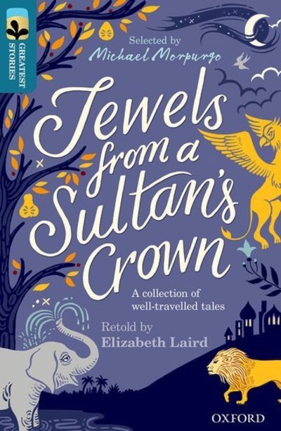 Oxford Reading Tree TreeTops Greatest Stories: Oxford Level 19: Jewels from a Sultan's Crown - Oxford Reading Tree TreeTops Greatest Stories - Elizabeth Laird - Books - Oxford University Press - 9780198421184 - September 13, 2018