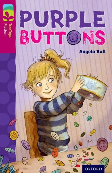 Oxford Reading Tree TreeTops Fiction: Level 10 More Pack A: Purple Buttons - Oxford Reading Tree TreeTops Fiction - Angela Bull - Books - Oxford University Press - 9780198447184 - January 9, 2014