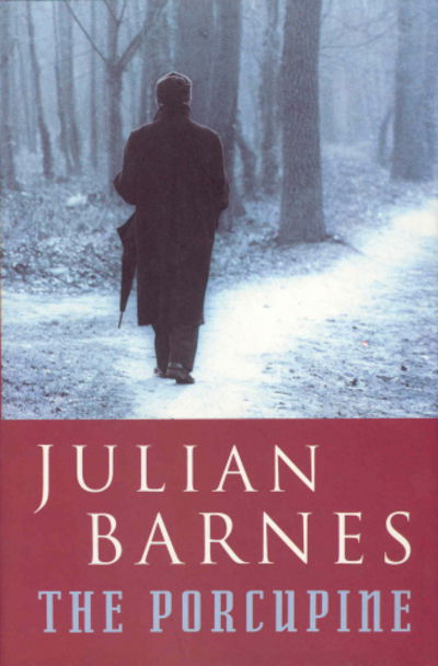 Cover for Julian Barnes · The Porcupine (Hardcover Book) (1992)