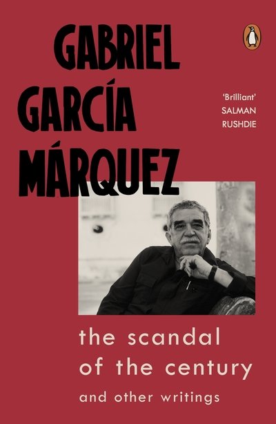 Cover for Gabriel Garcia Marquez · The Scandal of the Century: and Other Writings (Paperback Bog) (2020)