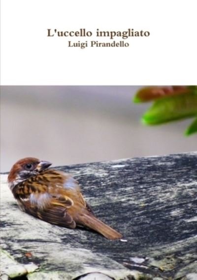 Cover for Luigi Pirandello · L'uccello impagliato (Paperback Book) (2017)
