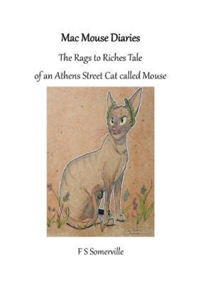 Cover for FS Somerville · MacMouse Diaries : The rags to riches tale of an Athens Street cat called Mouse (Pocketbok) (2018)