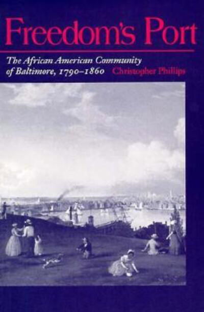 Cover for Christopher Phillips · Freedom's Port: The African American Community of Baltimore, 1790-1860 - Blacks in the New World (Paperback Book) (1997)