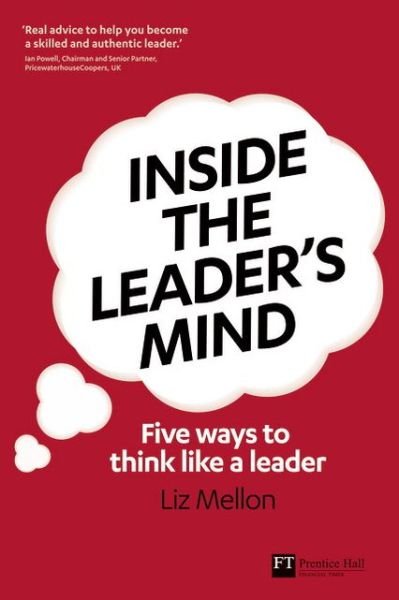 Cover for Liz Mellon · Inside the Leader's Mind: Five Ways to Think Like a Leader - Financial Times Series (Paperback Book) (2011)