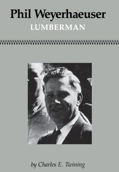 Phil Weyerhaeuser: Lumberman - Phil Weyerhaeuser - Charles E. Twining - Bøger - University of Washington Press - 9780295962184 - 1. august 1985