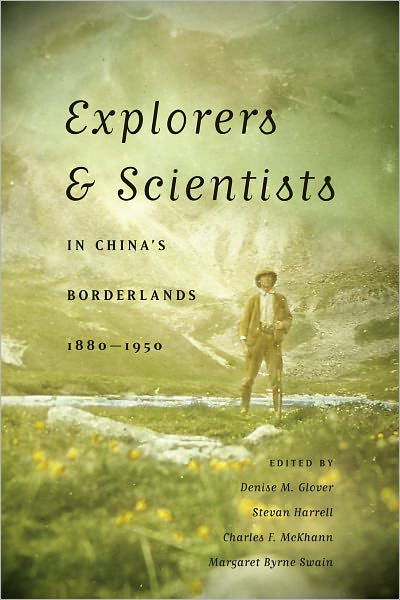 Explorers and Scientists in China's Borderlands, 1880-1950 - Denise M Glover - Bøger - University of Washington Press - 9780295991184 - 29. september 2011