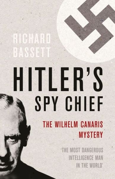 Cover for Richard Bassett · Hitler's Spy Chief: The Wilhelm Canaris Mystery (Pocketbok) (2011)