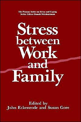Cover for John Eckenrode · Stress Between Work and Family - Springer Series on Stress and Coping (Hardcover Book) [1990 edition] (1990)
