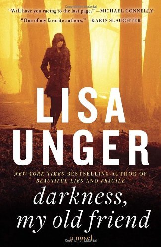 Cover for Lisa Unger · Darkness, My Old Friend: A Novel (Taschenbuch) (2012)