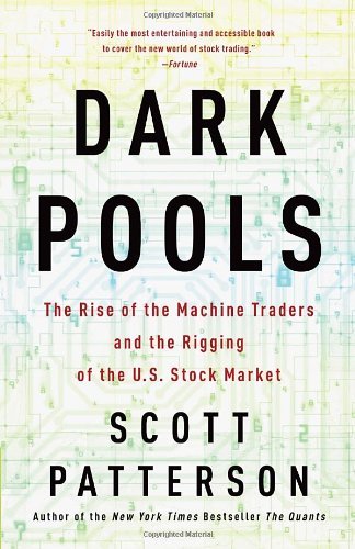 Cover for Scott Patterson · Dark Pools: The Rise of the Machine Traders and the Rigging of the U.S. Stock Market (Paperback Bog) [Reprint edition] (2013)