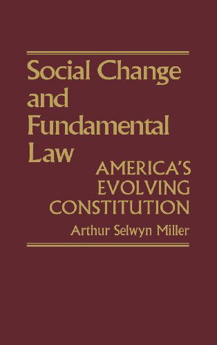 Cover for Arthur Selwyn Miller · Social Change &amp; Fundamental Law: America's Evolving Constitution (Hardcover Book) [First Edtion edition] (1979)