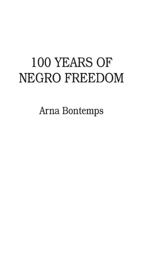 100 Years of Negro Freedom - Arna Bontemps - Books - Bloomsbury Publishing Plc - 9780313222184 - June 27, 1980