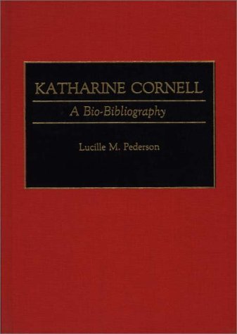 Cover for Lucille M. Pederson · Katharine Cornell: A Bio-Bibliography - Bio-Bibliographies in the Performing Arts (Gebundenes Buch) (1993)