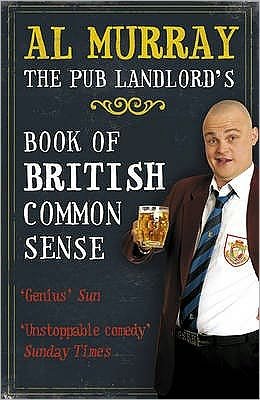 Cover for Al Murray · Al Murray: The Pub Landlord's Book of British Common Sense (Paperback Bog) (2008)