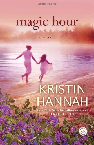 Cover for Kristin Hannah · Magic Hour: A Novel (Taschenbuch) [Reprint edition] (2010)