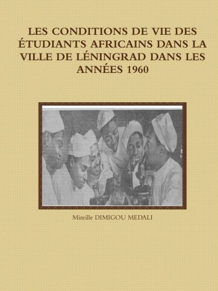 Cover for Mireille Dimigou Medali · Les Conditions De Vie Des Etudiants Africains Dans La Ville De Leningrad Dans Les Annees 1960 (Paperback Book) (2018)