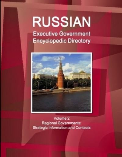 Cover for Ibpus Com · Russian Executive Government Encyclopedic Directory Volume 2 Regional Governments (Book) (2019)