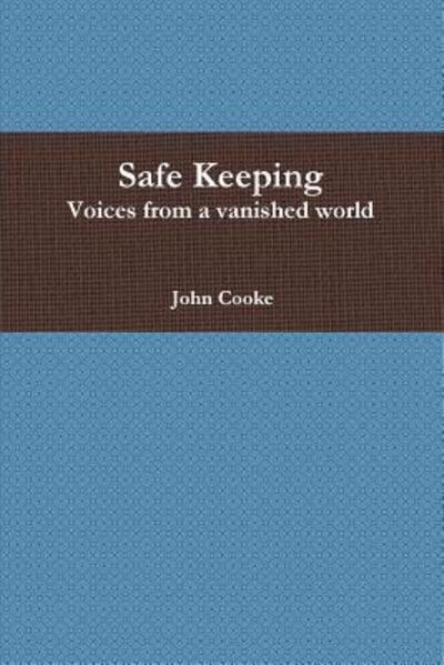 Cover for John Cooke · Safe Keeping - Voices from a vanished world (Taschenbuch) (2018)