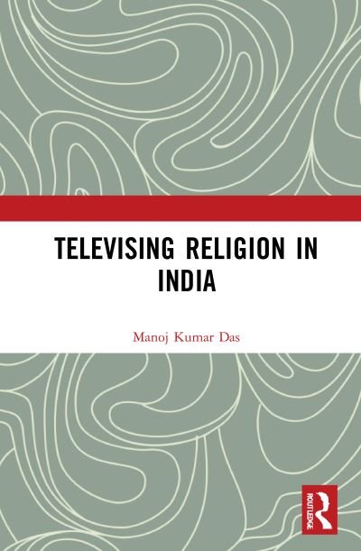Cover for Kumar Das, Manoj (Sikkim University) · Televising Religion in India: An Anthropological Reading (Hardcover Book) (2022)