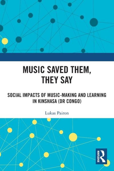 Cover for Lukas Pairon · Music Saved Them, They Say: Social Impacts of Music-Making and Learning in Kinshasa (DR Congo) (Paperback Book) (2022)