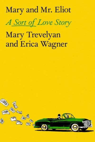Cover for Mary Trevelyan · Mary and Mr. Eliot: A Sort of Love Story (Innbunden bok) (2023)
