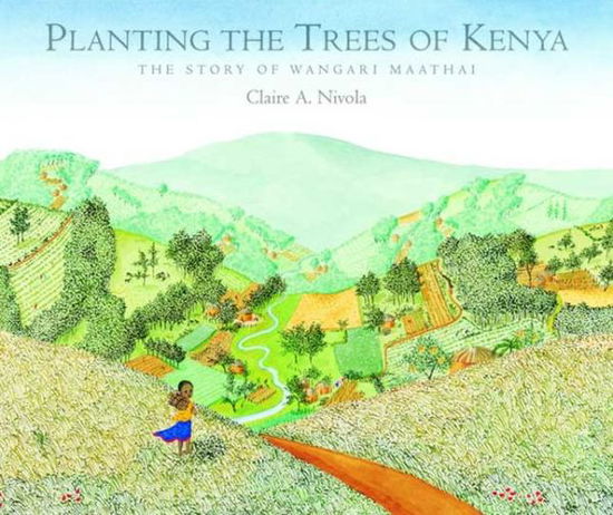 Cover for Claire A. Nivola · Planting the Trees of Kenya: The Story of Wangari Maathai (Hardcover Book) (2008)