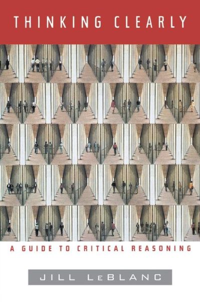 Thinking Clearly: A Guide to Critical Reasoning - LeBlanc, Jill (McMaster University) - Bøker - WW Norton & Co - 9780393972184 - 21. september 1998