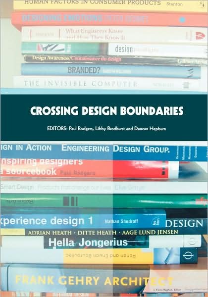 Cover for Paul Rodgers · Crossing Design Boundaries: Proceedings of the 3rd Engineering &amp; Product Design Education International Conference, 15-16 September 2005, Edinburgh, UK (Paperback Book) (2005)