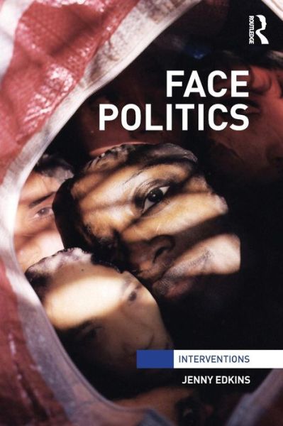 Cover for Edkins, Jenny (University of Manchester, UK) · Face Politics - Interventions (Paperback Book) (2015)