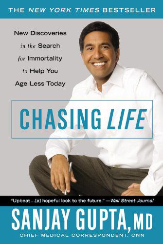 Cover for Sanjay Gupta · Chasing Life: The Search for Immortality to Help You Age Less Today (Paperback Book) [Reprint edition] (2008)