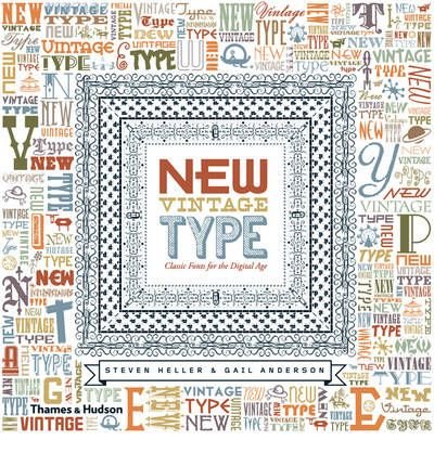 New Vintage Type: Classic Fonts for the Digital Age - Steven Heller - Bøger - Thames & Hudson Ltd - 9780500288184 - 16. februar 2009