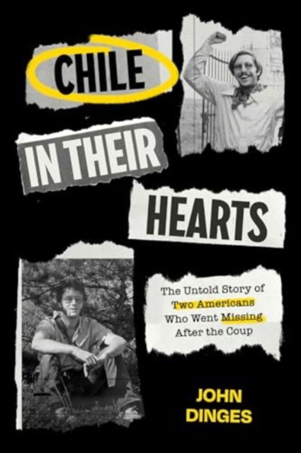 Cover for John Dinges · Chile in Their Hearts: The Untold Story of Two Americans Who Went Missing after the Coup (Hardcover Book) (2025)