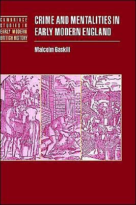 Cover for Gaskill, Malcolm (Churchill College, Cambridge) · Crime and Mentalities in Early Modern England - Cambridge Studies in Early Modern British History (Pocketbok) (2003)