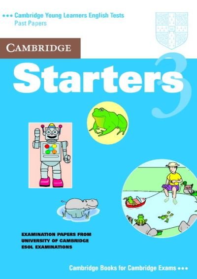 Cambridge Starters 3 Student's Book: Examination Papers from the University of Cambridge Local Examinations Syndicate - Cambridge Young Learners English Tests - University of Cambridge Local Examinations Syndicate - Bøger - Cambridge University Press - 9780521755184 - 24. juli 2003