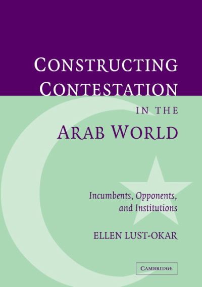 Cover for Lust-Okar, Ellen (Yale University, Connecticut) · Structuring Conflict in the Arab World: Incumbents, Opponents, and Institutions (Hardcover Book) (2005)