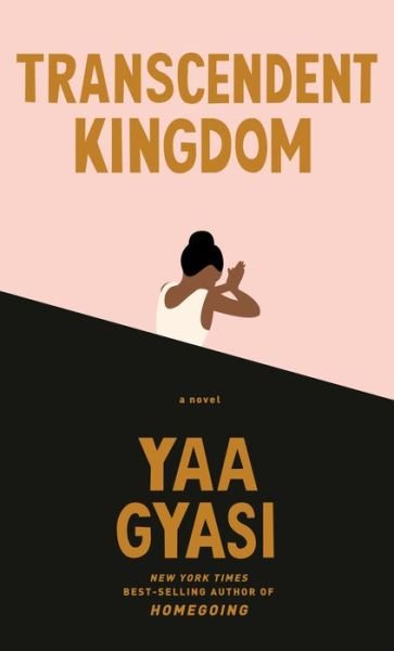 Cover for Yaa Gyasi · Transcendent Kingdom: A novel (Innbunden bok) (2020)