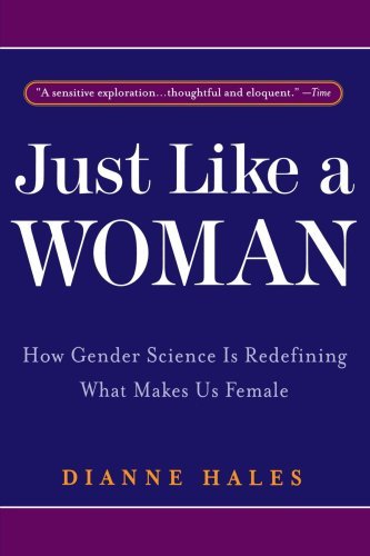 Cover for Dianne Hales · Just Like a Woman: How Gender Science is Redefining What Makes Us Female (Taschenbuch) [Reprint edition] (2000)